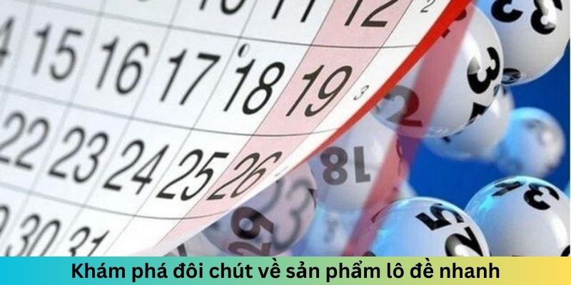 Khám phá đôi chút về sản phẩm lô đề nhanh