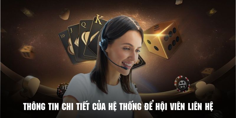 Những thông tin chi tiết của hệ thống để hội viên liên hệ kịp thời