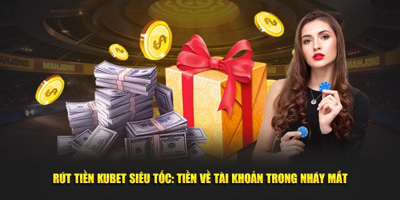 Những điều kiện để thành viên rút tiền từ Kubet